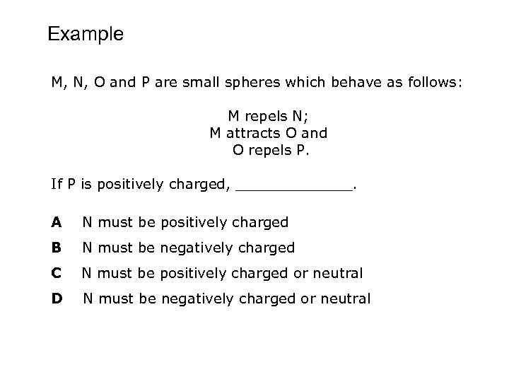 Example M, N, O and P are small spheres which behave as follows: M