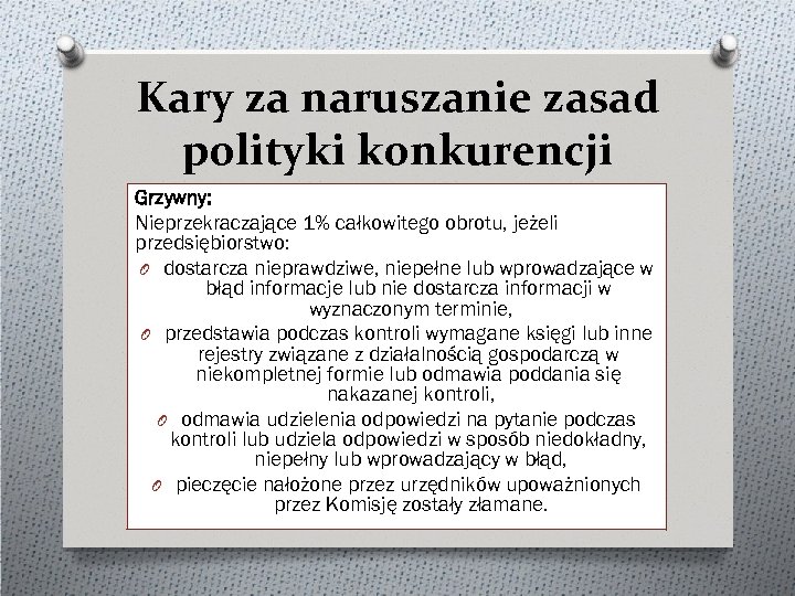 Kary za naruszanie zasad polityki konkurencji Grzywny: Nieprzekraczające 1% całkowitego obrotu, jeżeli przedsiębiorstwo: O