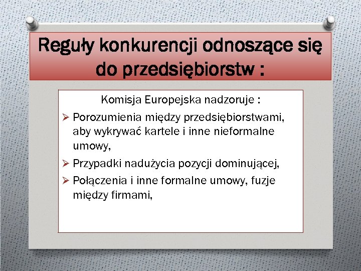 Reguły konkurencji odnoszące się do przedsiębiorstw : Komisja Europejska nadzoruje : Ø Porozumienia między