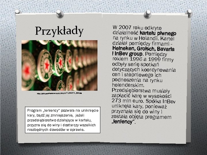 Przykłady http: //pliki. portalspozywczy. pl/i/04/37/71/043771_500. jpg Program „leniency” pozwala na uniknięcie kary, bądź jej