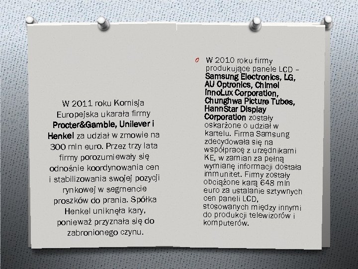 O W 2010 roku firmy W 2011 roku Komisja Europejska ukarała firmy Procter&Gamble, Unilever