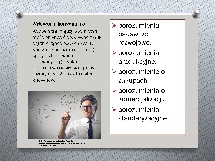 Wyłączenia horyzontalne Kooperacja między podmiotami może przynosić pozytywne skutki ograniczające ryzyko i koszty, korzyści