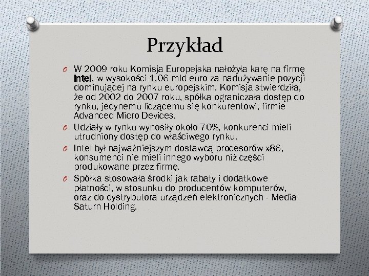 Przykład O W 2009 roku Komisja Europejska nałożyła karę na firmę Intel, w wysokości