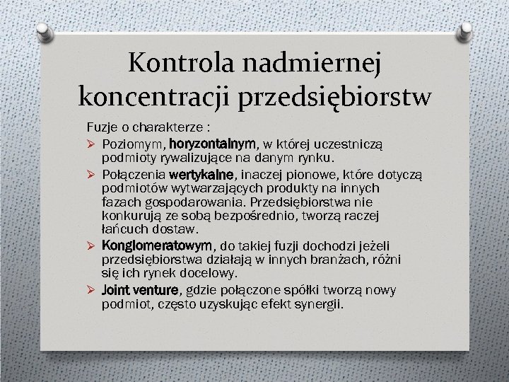 Kontrola nadmiernej koncentracji przedsiębiorstw Fuzje o charakterze : Ø Poziomym, horyzontalnym, w której uczestniczą