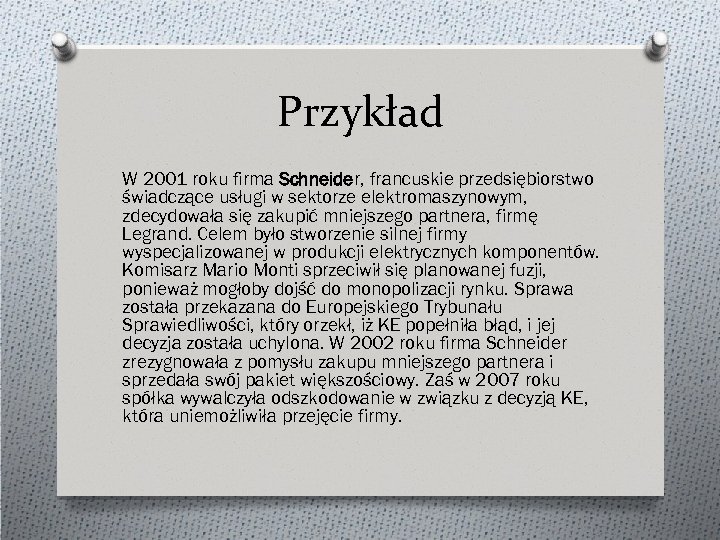 Przykład W 2001 roku firma Schneider, francuskie przedsiębiorstwo świadczące usługi w sektorze elektromaszynowym, zdecydowała