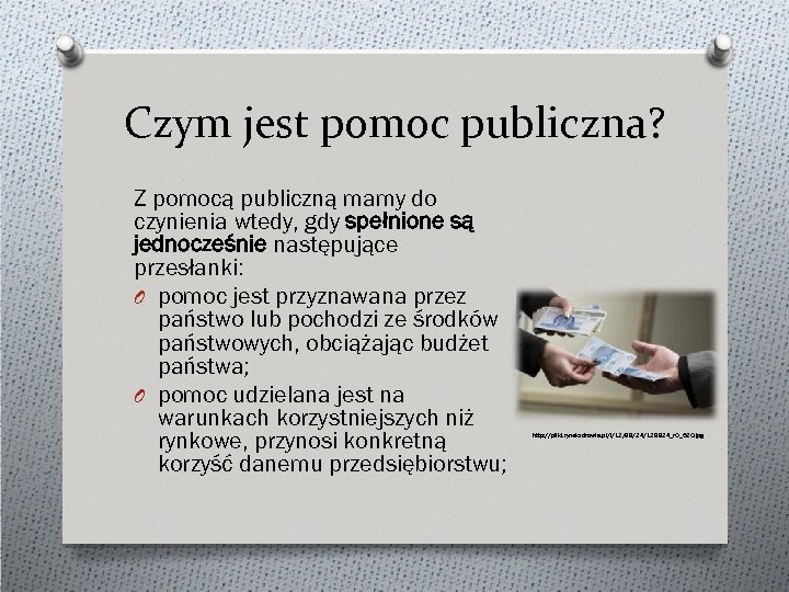 Czym jest pomoc publiczna? Z pomocą publiczną mamy do czynienia wtedy, gdy spełnione są