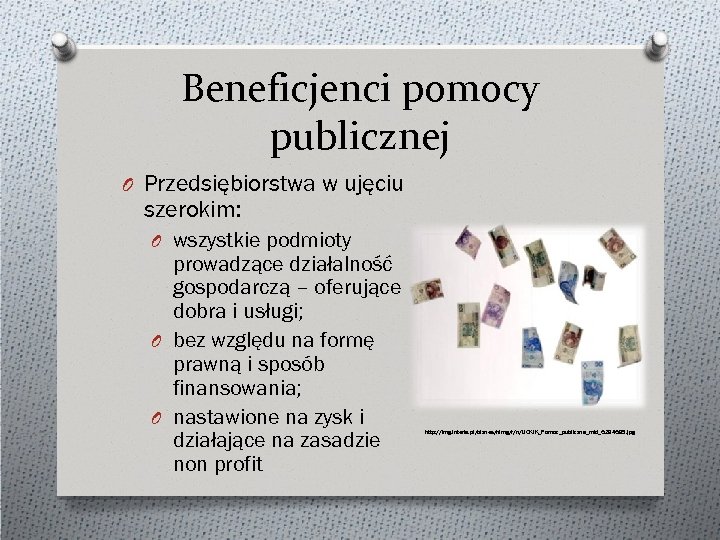 Beneficjenci pomocy publicznej O Przedsiębiorstwa w ujęciu szerokim: O wszystkie podmioty prowadzące działalność gospodarczą