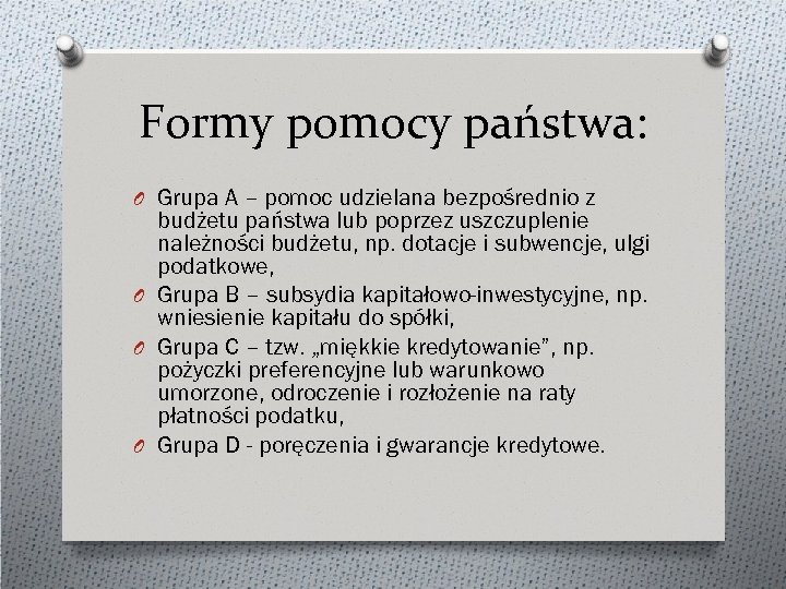 Formy pomocy państwa: O Grupa A – pomoc udzielana bezpośrednio z budżetu państwa lub