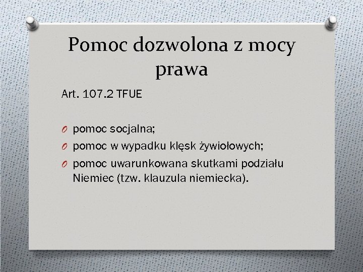 Pomoc dozwolona z mocy prawa Art. 107. 2 TFUE O pomoc socjalna; O pomoc