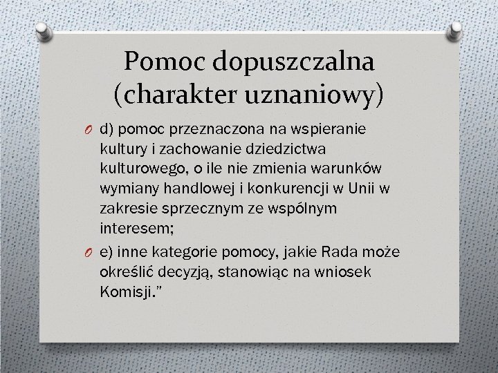 Pomoc dopuszczalna (charakter uznaniowy) O d) pomoc przeznaczona na wspieranie kultury i zachowanie dziedzictwa