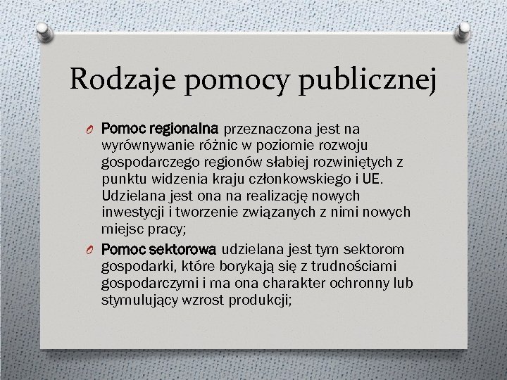 Rodzaje pomocy publicznej O Pomoc regionalna przeznaczona jest na wyrównywanie różnic w poziomie rozwoju