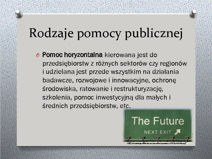 Rodzaje pomocy publicznej O Pomoc horyzontalna kierowana jest do przedsiębiorstw z różnych sektorów czy