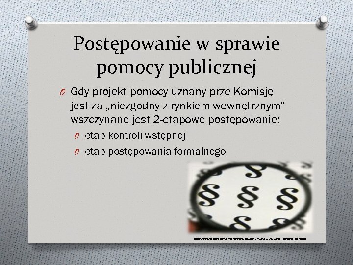 Postępowanie w sprawie pomocy publicznej O Gdy projekt pomocy uznany prze Komisję jest za