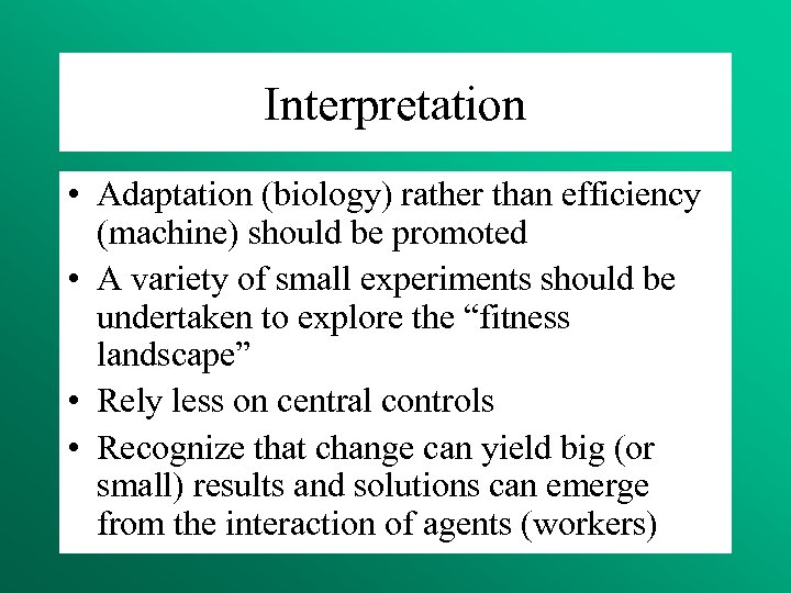 Interpretation • Adaptation (biology) rather than efficiency (machine) should be promoted • A variety