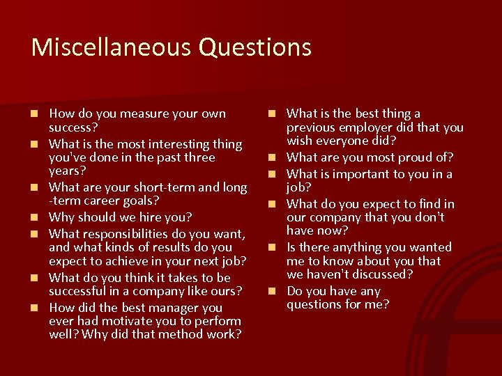 Miscellaneous Questions n n n n How do you measure your own success? What