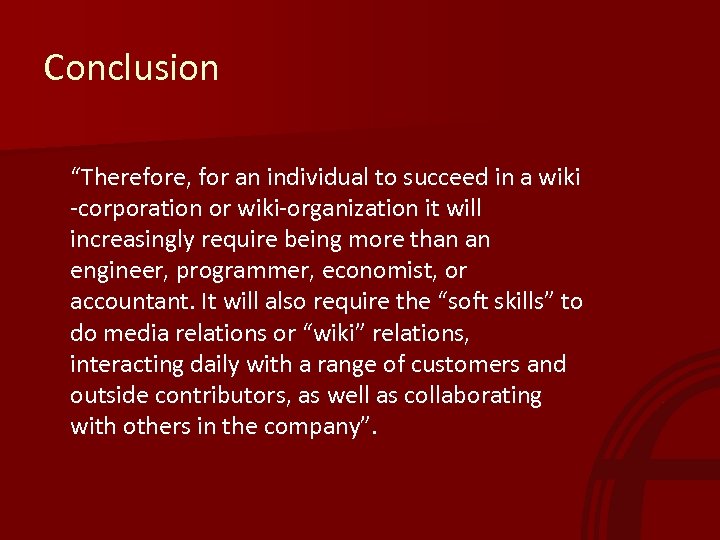Conclusion “Therefore, for an individual to succeed in a wiki -corporation or wiki-organization it