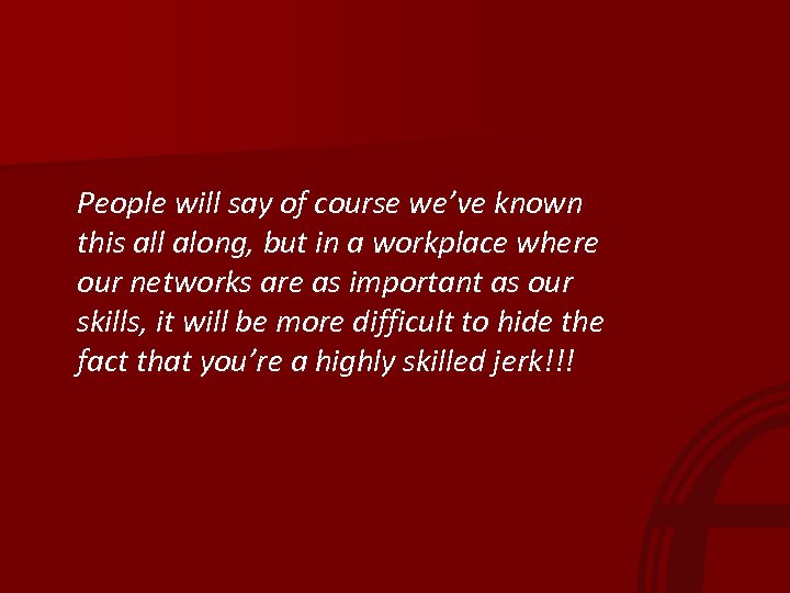 People will say of course we’ve known this all along, but in a workplace