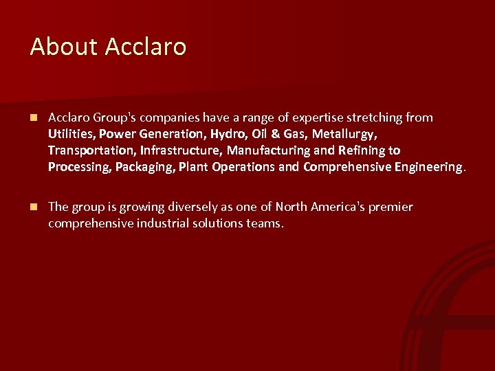 About Acclaro n Acclaro Group's companies have a range of expertise stretching from Utilities,