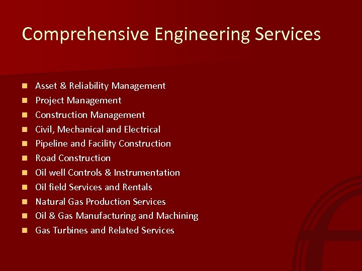 Comprehensive Engineering Services n n n Asset & Reliability Management Project Management Construction Management