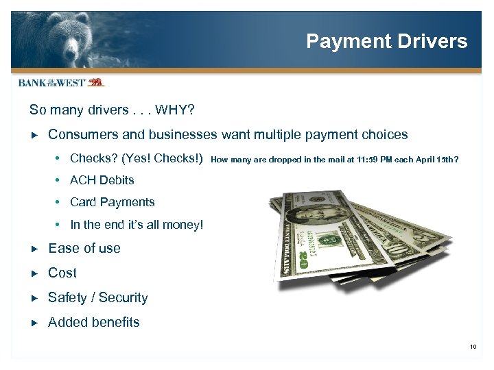 Payment Drivers So many drivers. . . WHY? Consumers and businesses want multiple payment
