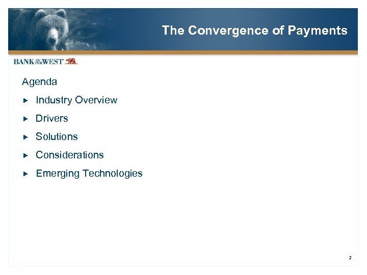 The Convergence of Payments Agenda Industry Overview Drivers Solutions Considerations Emerging Technologies 2 