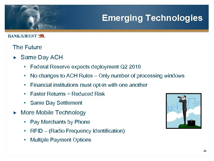 Emerging Technologies The Future Same Day ACH Federal Reserve expects deployment Q 2 2010