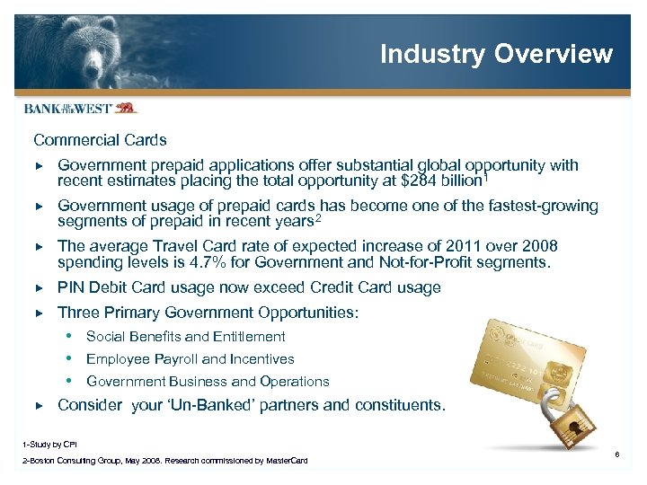 Industry Overview Commercial Cards Government prepaid applications offer substantial global opportunity with recent estimates