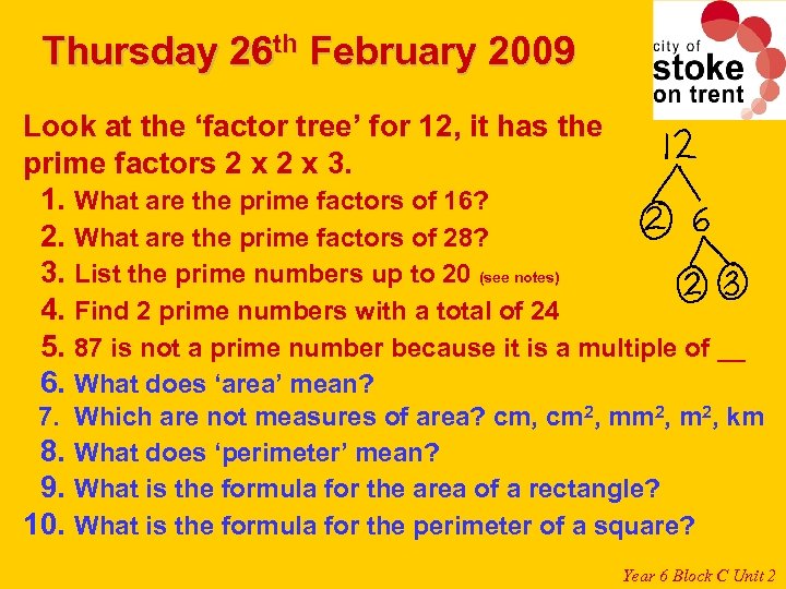 Thursday 26 th February 2009 Look at the ‘factor tree’ for 12, it has