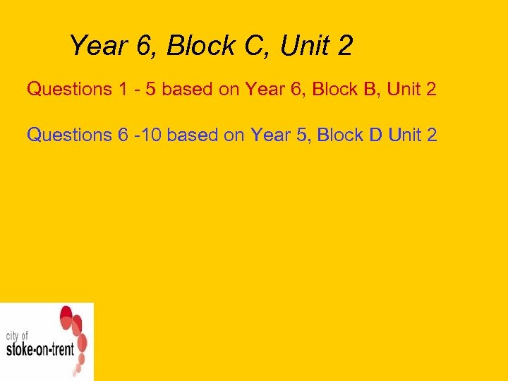 Year 6, Block C, Unit 2 Questions 1 - 5 based on Year 6,
