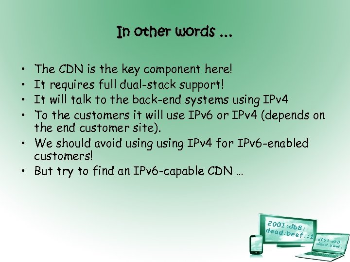 In other words … • • The CDN is the key component here! It