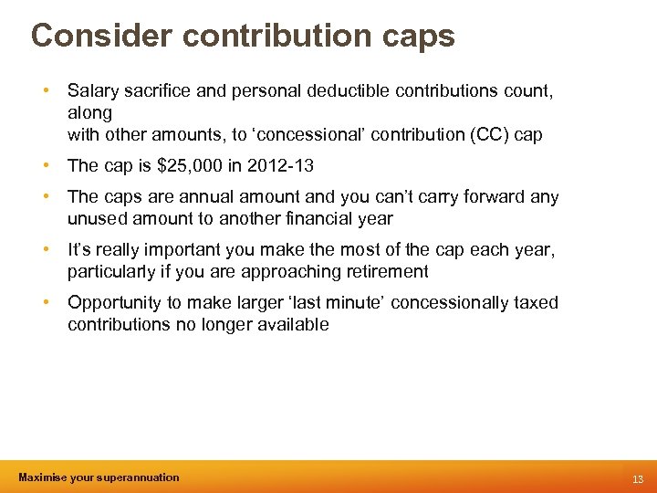 Consider contribution caps • Salary sacrifice and personal deductible contributions count, along with other