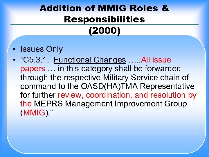 Addition of MMIG Roles & Responsibilities (2000) • Issues Only • “C 5. 3.