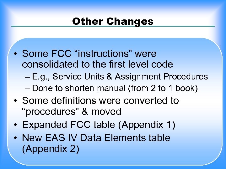 Other Changes • Some FCC “instructions” were consolidated to the first level code –