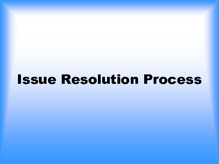 Issue Resolution Process 