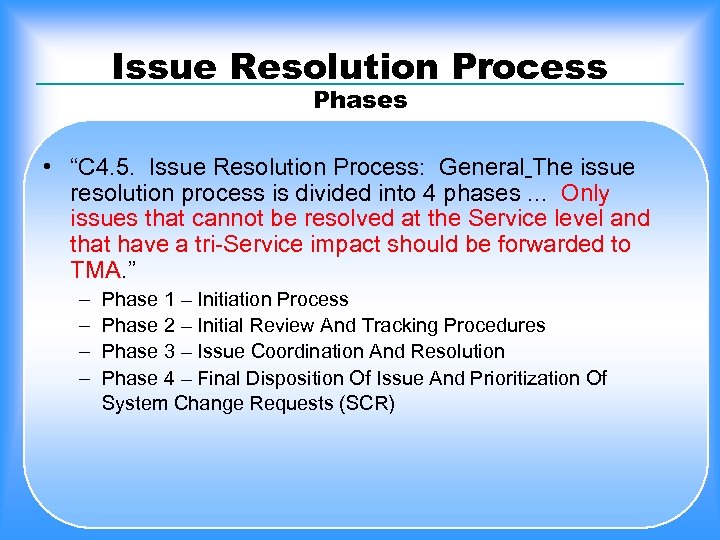 Issue Resolution Process Phases • “C 4. 5. Issue Resolution Process: General The issue