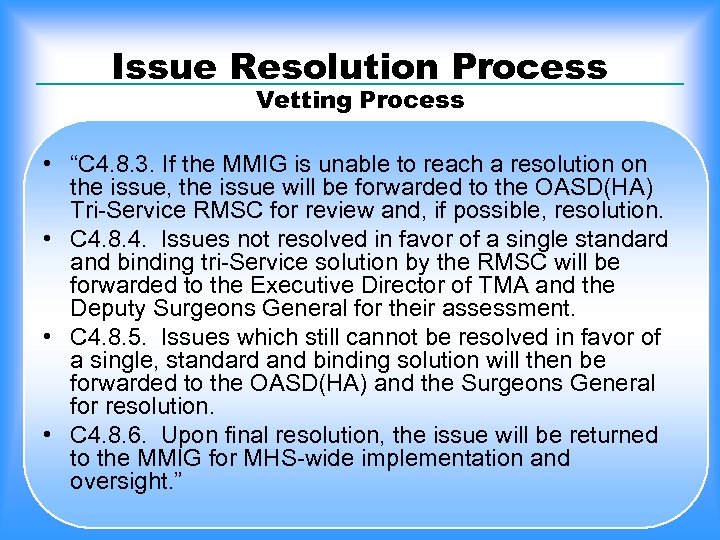Issue Resolution Process Vetting Process • “C 4. 8. 3. If the MMIG is