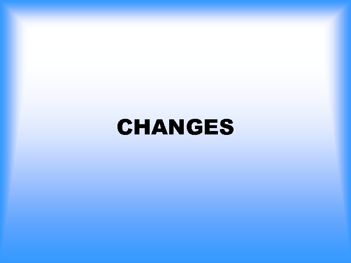 CHANGES 