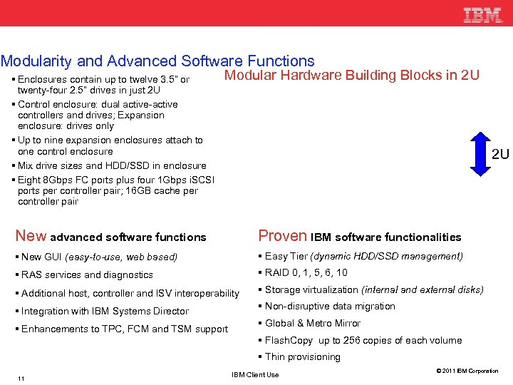 Modularity and Advanced Software Functions Enclosures contain up to twelve 3. 5” or twenty-four