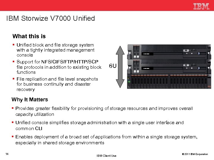 IBM Storwize V 7000 Unified What this is Unified block and file storage system