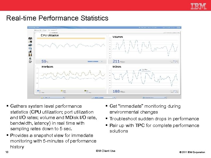 Real-time Performance Statistics CPU Utilization Volumes Interfaces MDisks Gathers system level performance statistics (CPU