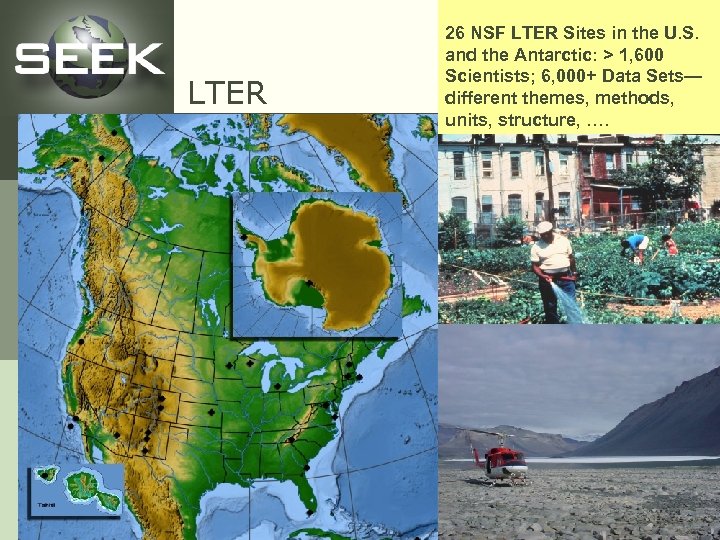 LTER 26 NSF LTER Sites in the U. S. and the Antarctic: > 1,