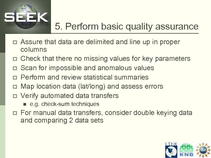 5. Perform basic quality assurance p p p Assure that data are delimited and