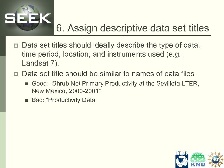 6. Assign descriptive data set titles p p Data set titles should ideally describe