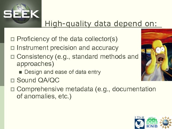 High-quality data depend on: Proficiency of the data collector(s) p Instrument precision and accuracy