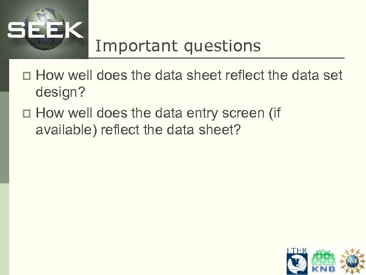 Important questions How well does the data sheet reflect the data set design? p