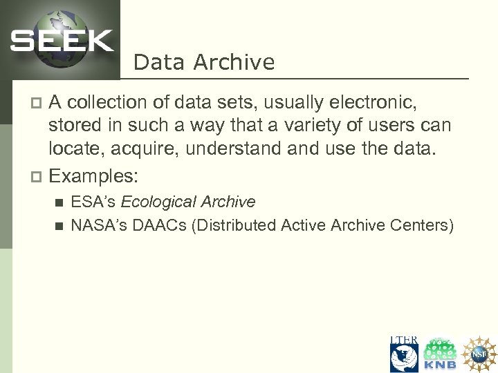 Data Archive A collection of data sets, usually electronic, stored in such a way