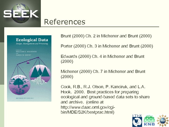 References Brunt (2000) Ch. 2 in Michener and Brunt (2000) Porter (2000) Ch. 3