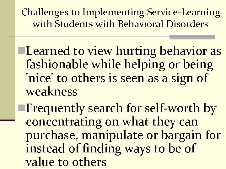 Challenges to Implementing Service-Learning with Students with Behavioral Disorders n. Learned to view hurting