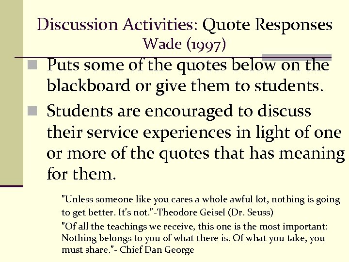 Discussion Activities: Quote Responses Wade (1997) n Puts some of the quotes below on