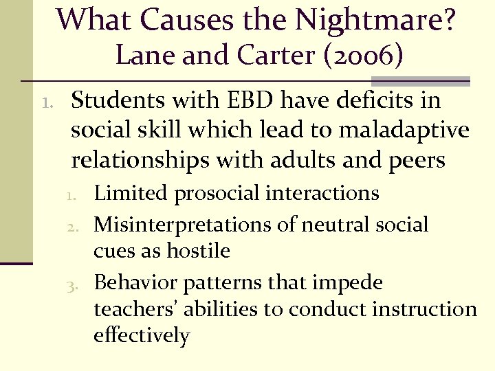 What Causes the Nightmare? Lane and Carter (2006) 1. Students with EBD have deficits